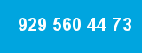 929 560 44 73